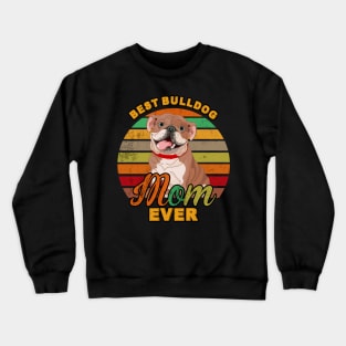 Best Bulldog Mom Ever Crewneck Sweatshirt